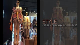 style
retail • preview summer16
style
retail • preview summer16
 