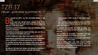 B
e amazed by TZB17, our new information bureau for this
week.
In this report you will get instant visibility of the retail’s
anatomy and all the super fresh trends that are happening
right now on the retail market.
The Preview summer16 is blooming in loose cool silhouettes getting
ready for a hot season.
Manufactured artisanal pieces inspired by India, boho and 70s are
major elements for all retailers this week.
A touch of lightness in aqua colour mood appears in the stores.
Celebrating an impeccable work in visual merchandising, all shapes,
colours and details in a fantastic presentation of their designs.
It’s end-May and the pieces are starting to have slower releases.
Ready for summertime, all resort collections are in the stores right
now.
We observe that some fast retailers are starting to experiment a
little in anticipation of next season, especially with colours.
I
nspire-se com o TZB17, o nosso novo bureau dessa
semana.
Nele, você terá acesso as tendências mais importantes
que estão acontecendo no varejo do hemisfério norte
nesse exato momento.
O artesanal manufaturado são vistos em peças com
inspiração nos caminhos da Índia, nos anos 70’ em uma
boho vibe.
Com um toque de suavidade, a tonalidade azul aqua
começa a aparecer nas principais lojas do varejo.
Celebramos cores e formas em um trabalho impecável de
apresentação de VM no varejo.
Quase no final de Maio, onde novas criações preview
summer16 começam a diminuir e o varejo inicia uma
pequenaantecipaçãoespecialmenteemcores,preparando
o mercado para a próxima estação.
tZB 17
retail • preview summer16
tZB 17
retail • preview summer16
PT.BREN.UK
 