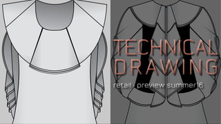 technical
drawing
technical
drawing
retail • preview summer16retail • preview summer16
 