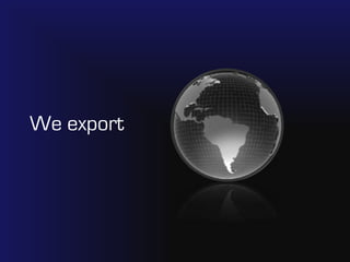 We export
 