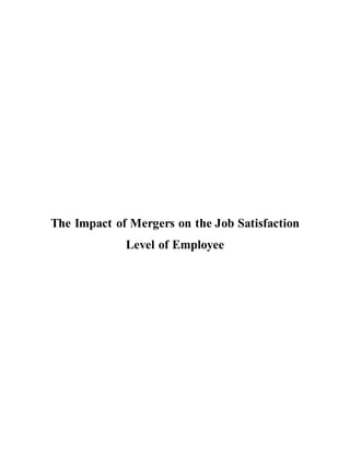 The Impact of Mergers on the Job Satisfaction
Level of Employee
 