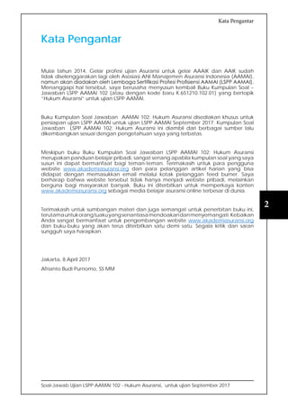 Soal-Jawab Ujian LSPP AAMAI 102 - Hukum Asuransi, untuk ujian September 2017
2
Kata Pengantar
Kata Pengantar
Mulai tahun 2...
