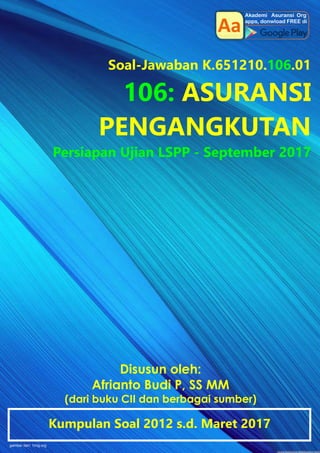 Disusun oleh:
Afrianto Budi P, SS MM
(dari buku CII dan berbagai sumber)
Kumpulan Soal 2012 s.d. Maret 2017
gambar dari: 1...