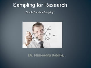 Sampling for Research
Simple Random Sampling
 