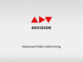 Advanced Video Advertising
 
