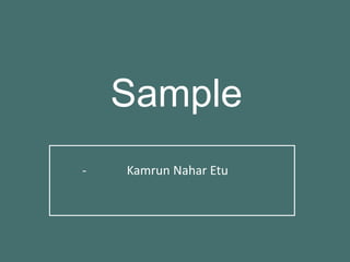 Sample
- Kamrun Nahar Etu
 