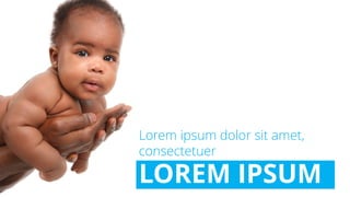 Lorem ipsum dolor sit amet,
consectetuer
LOREM IPSUM
 