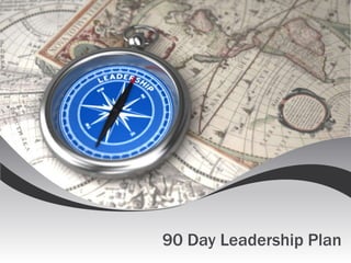 90 Day Leadership Plan
 