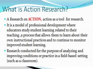 What is action research?
 