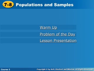 7-8 Populations and Samples Course 2 Warm Up Problem of the Day Lesson Presentation 