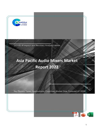 1
Asia Pacific Audio Mixers Market
Report 2022
 