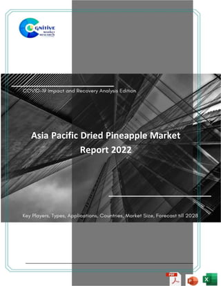 1
Asia Pacific Dried Pineapple Market
Report 2022
 