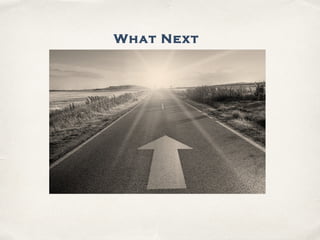 What Next
 