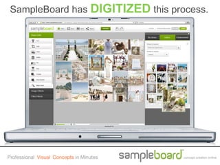SampleBoard has DIGITIZED this process.




Professional Visual Concepts in Minutes   concept creation online
 