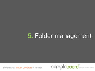 5. Folder management



Professional Visual Concepts in Minutes   concept creation online
 