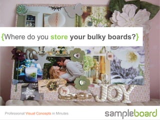 {Where do you store your bulky boards?}




 Professional Visual Concepts in Minutes
 