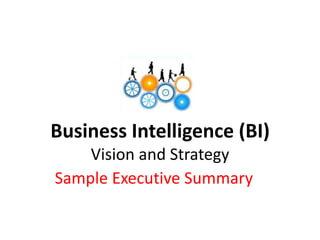 Business Intelligence (BI) Vision and Strategy Sample Executive Summary 