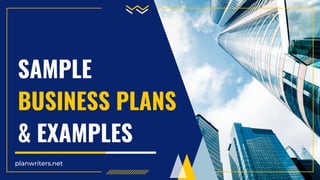 SAMPLE
BUSINESS PLANS
& EXAMPLES
planwriters.net
 