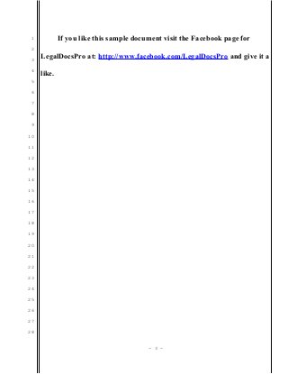 1
2
3
4
5
6
7
8
9
10
11
12
13
14
15
16
17
18
19
20
21
22
23
24
25
26
27
28
If you like this sample document visit the Facebook page for
LegalDocsPro at: http://www.facebook.com/LegalDocsPro and give it a
like.
- 3 -
 