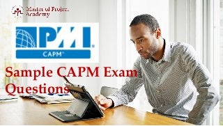 Sample CAPM Exam
Questions
 