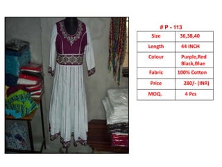 .
Size 36,38,40
Length 44 INCH
Colour Purple,Red
Black,Blue
Fabric 100% Cotton
Price 280/- (INR)
MOQ. 4 Pcs
# P - 113
 