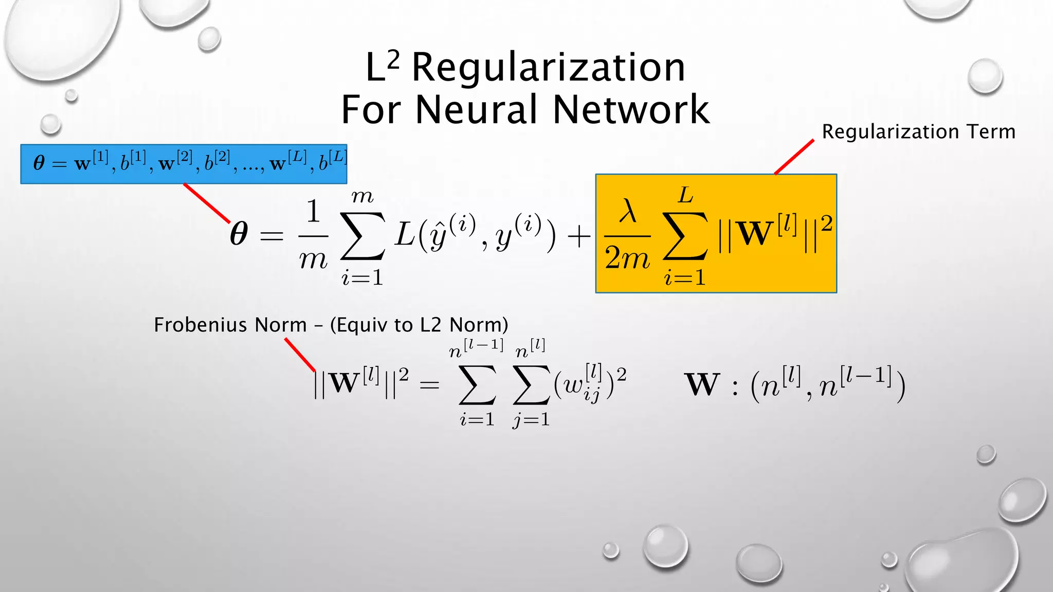 L2 Regularization
For Neural Network Regularization Term
Frobenius Norm – (Equiv to L2 Norm)
 