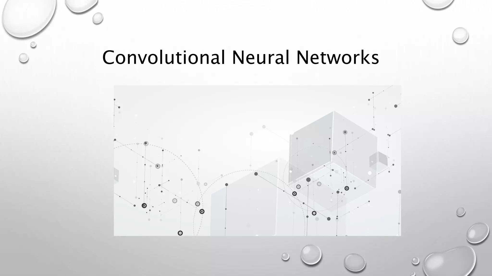 Convolutional Neural Networks
 