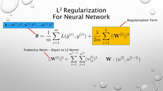 L2 Regularization
For Neural Network Regularization Term
Frobenius Norm – (Equiv to L2 Norm)
 