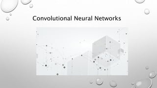 Convolutional Neural Networks
 
