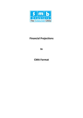 Financial Projections
In
CMA Format
 