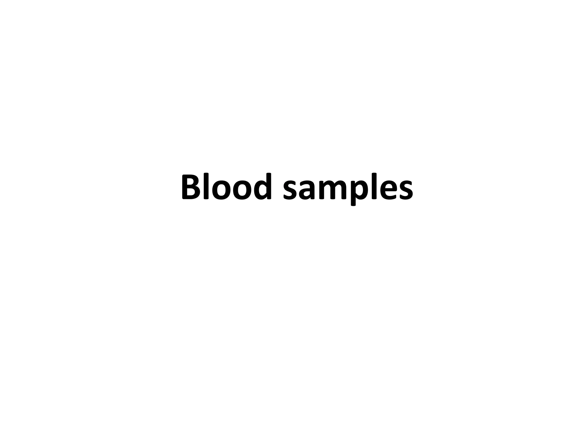 Blood samples
 