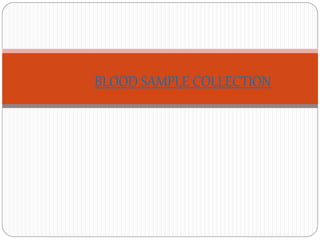 BLOOD SAMPLE COLLECTION
 