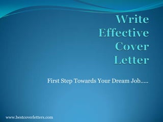 First Step Towards Your Dream Job…..




www.bestcoverletters.com
 