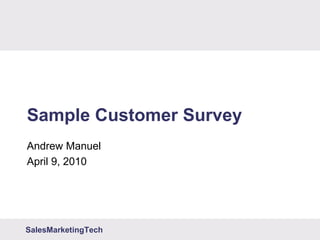 Sample Customer Survey Andrew Manuel April 9, 2010 