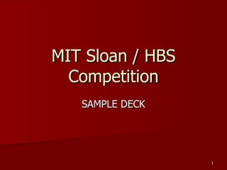 MIT Sloan / HBS Competition SAMPLE DECK 