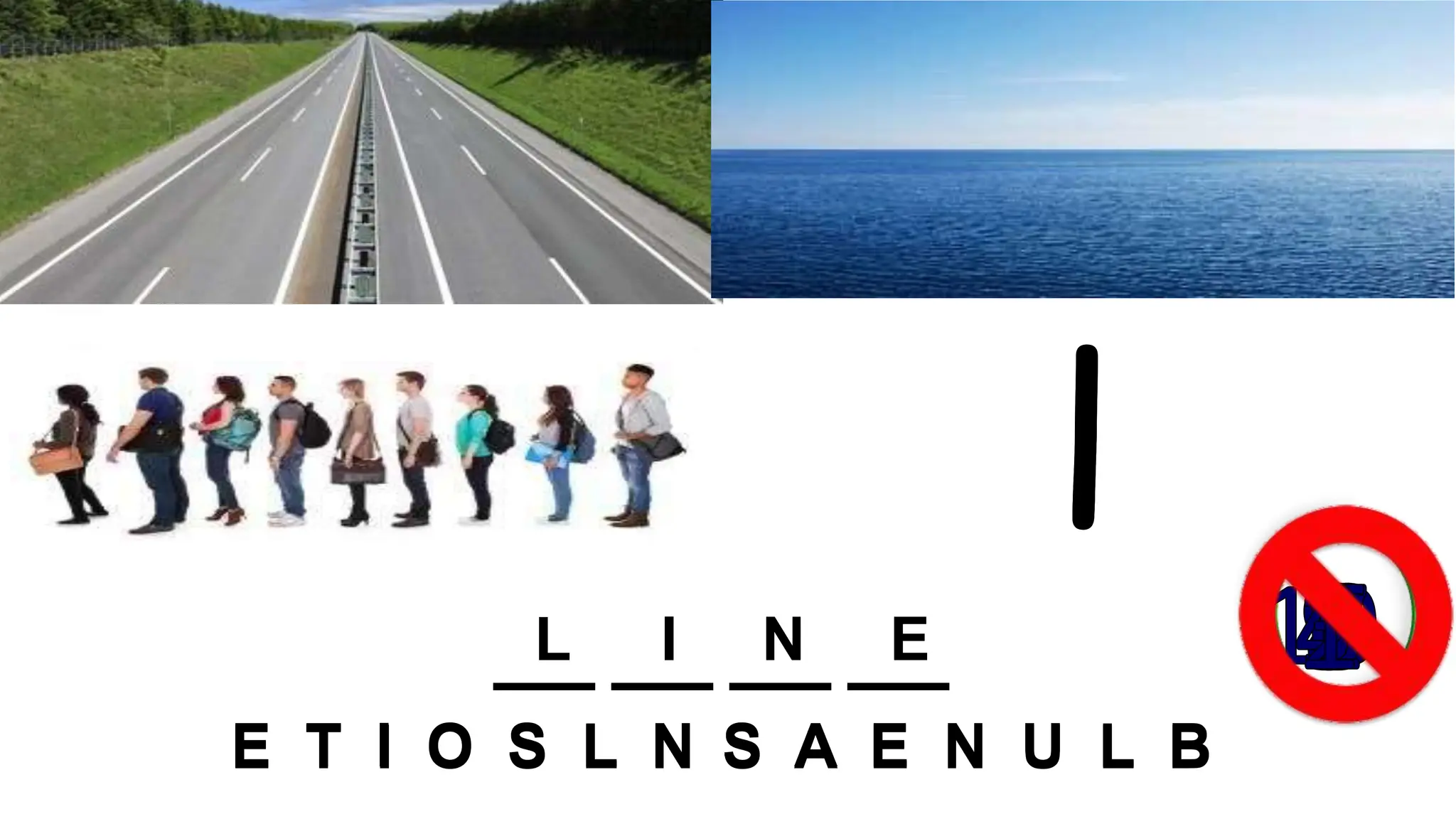 l
___ ___ ___ ___
E T I O S L N S A E N U L B
L I N E
l
___ ___ ___ ___
E T I O S L N S A E N U L B
 