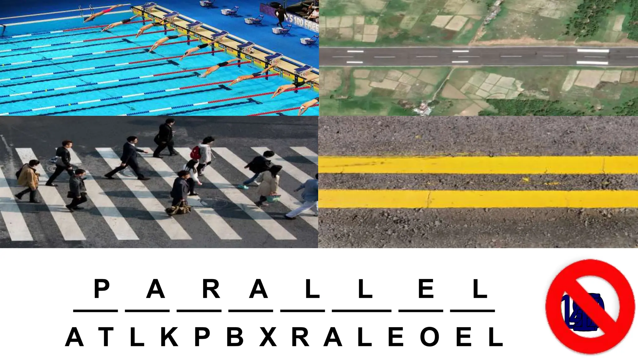 ___ ___ ___ ___ ___ ____ ___ ___
A T L K P B X R A L E O E L
P A R A L L E L
 