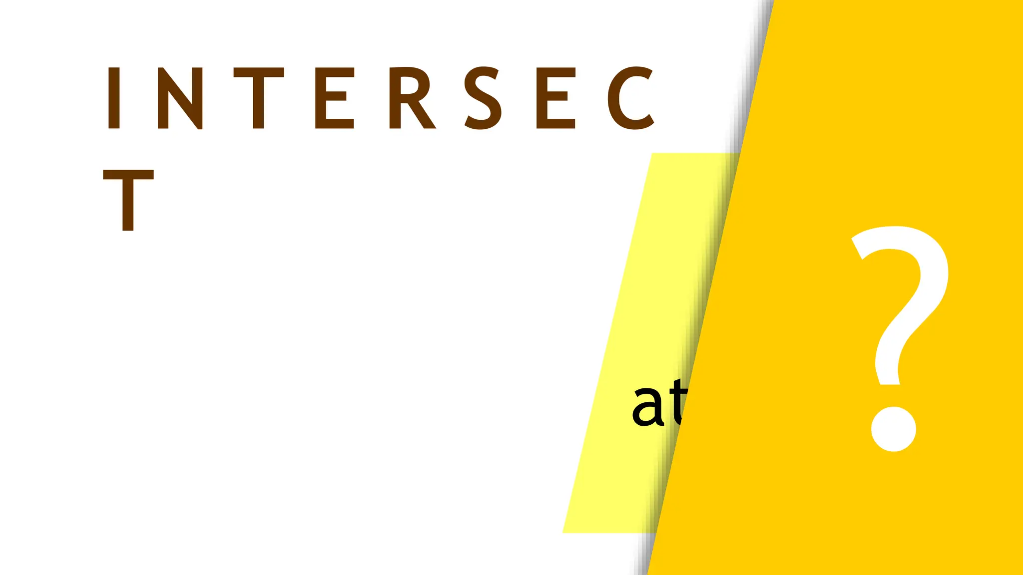 two line
meet each
at
one point.
I N T E R S E C
T
 