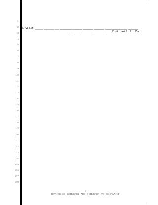 1
2
3
4
5
6
7
8
9
10
11
12
13
14
15
16
17
18
19
20
21
22
23
24
25
26
27
28
DATED: ___________________________________________________________________
___________________________, Defendant, In Pro Per
- 3 -
NOTICE OF DEMURRER AND DEMURRER TO COMPLAINT
 
