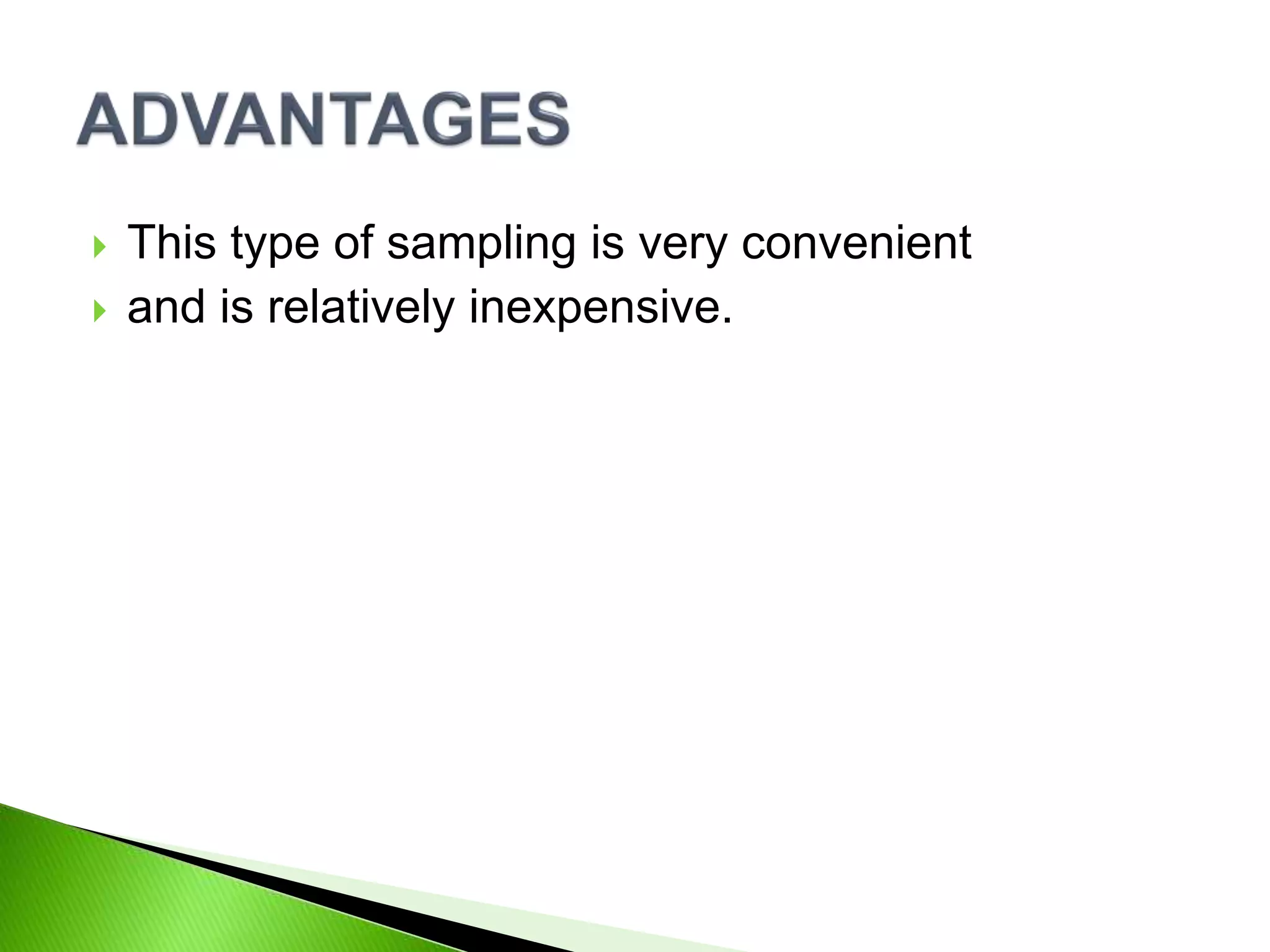  This type of sampling is very convenient
 and is relatively inexpensive.
 