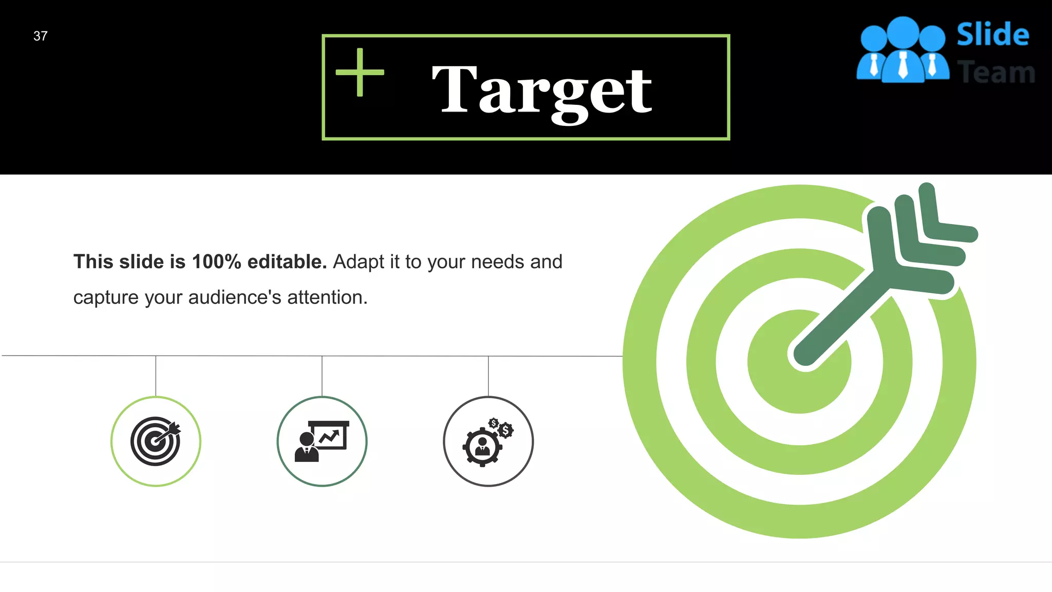 This slide is 100% editable. Adapt it to your needs and
capture your audience's attention.
Target
37
 