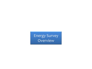 Energy Survey
  Overview
 