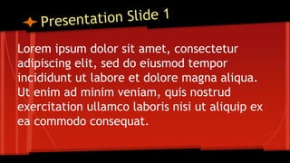 Lorem ipsum dolor sit amet, consectetur
adipiscing elit, sed do eiusmod tempor
incididunt ut labore et dolore magna aliqua.
Ut enim ad minim veniam, quis nostrud
exercitation ullamco laboris nisi ut aliquip ex
ea commodo consequat.
 