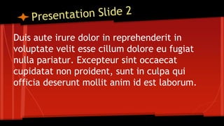 Duis aute irure dolor in reprehenderit in
voluptate velit esse cillum dolore eu fugiat
nulla pariatur. Excepteur sint occaecat
cupidatat non proident, sunt in culpa qui
officia deserunt mollit anim id est laborum.
 