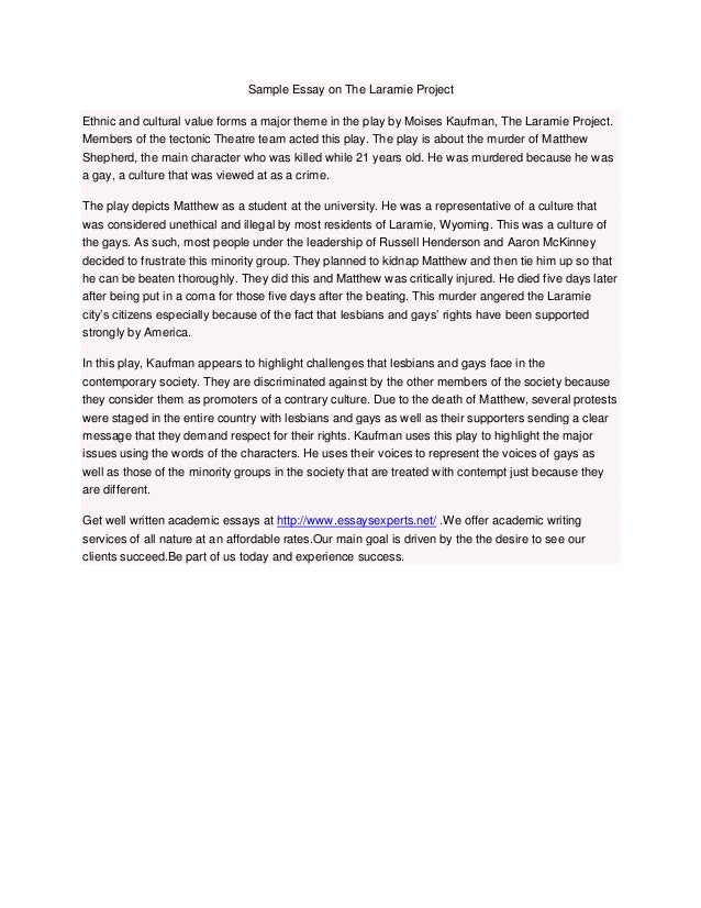 Synthesis Essay Topics Sample Essay On The Laramie Project Ethnic And Cultural Value Forms A Major Theme In The Friendship Essay In English also How To Write A Essay Proposal Sample Essay On The Laramie Project Essays About English