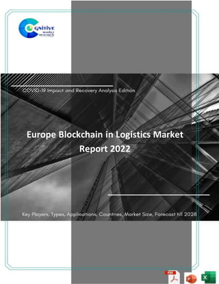 1
Europe Blockchain in Logistics Market
Report 2022
 