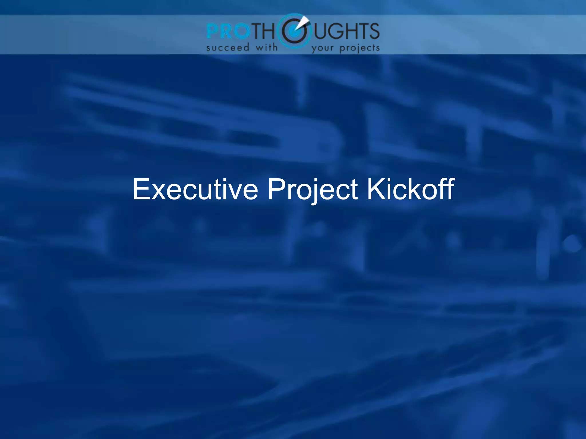 Executive Project Kickoff
 