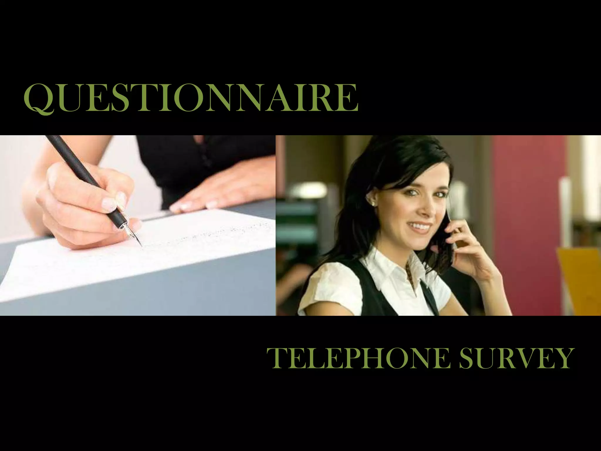 QUESTIONNAIRE




         TELEPHONE SURVEY
 