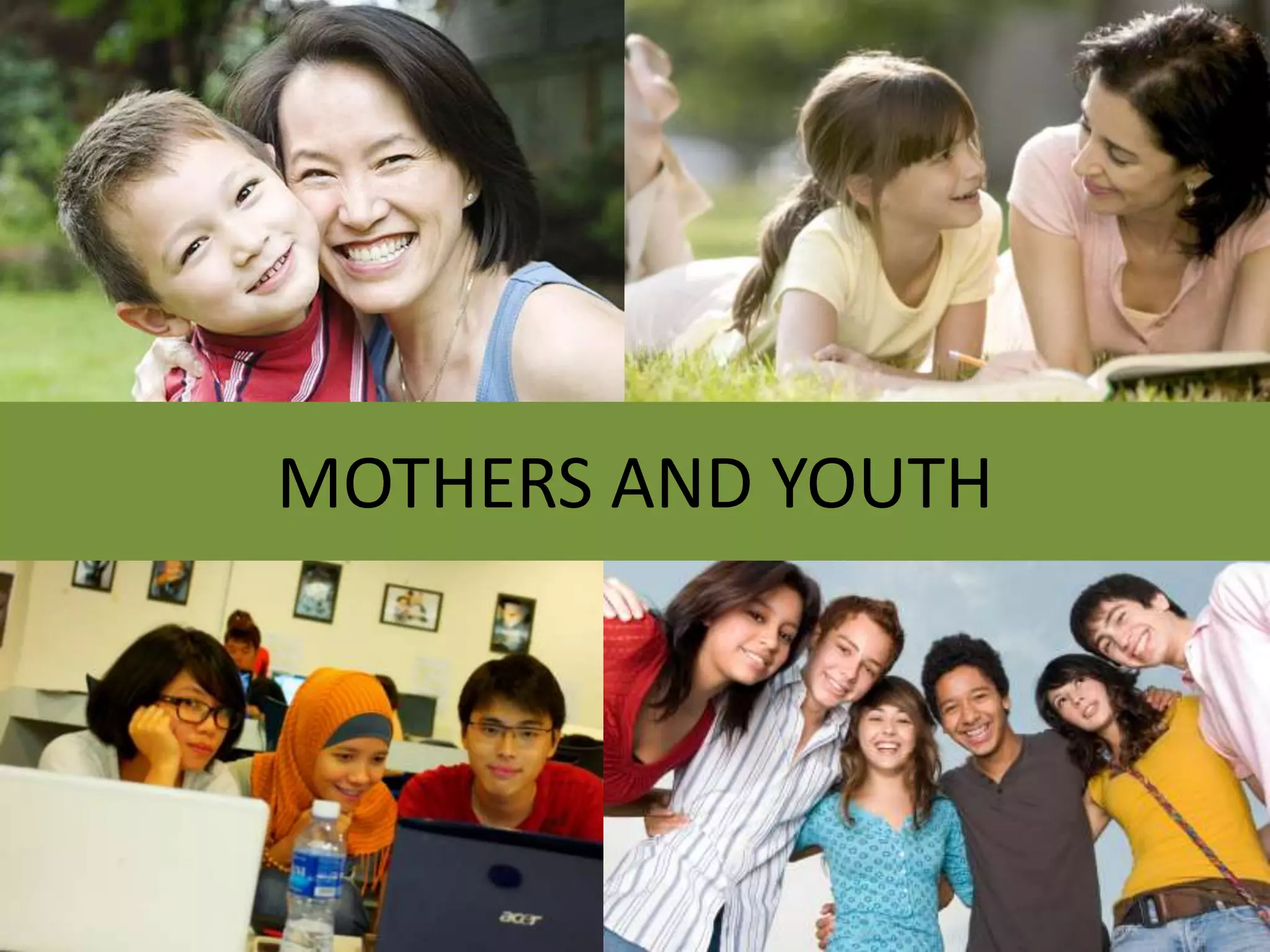 MOTHERS AND YOUTH
 