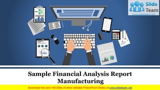 0
500
1000
1500
2000
2500
3000
Sample Financial Analysis Report
Manufacturing
Your Company Name
 